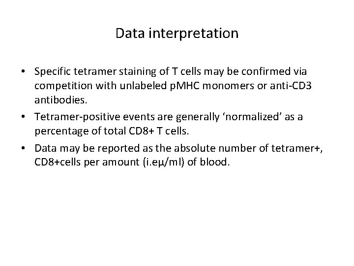 Data interpretation • Specific tetramer staining of T cells may be confirmed via competition