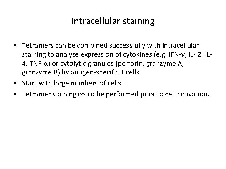 Intracellular staining • Tetramers can be combined successfully with intracellular staining to analyze expression