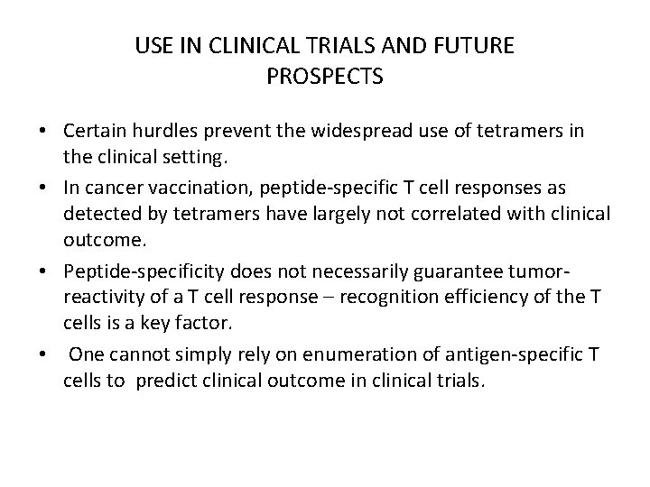 USE IN CLINICAL TRIALS AND FUTURE PROSPECTS • Certain hurdles prevent the widespread use