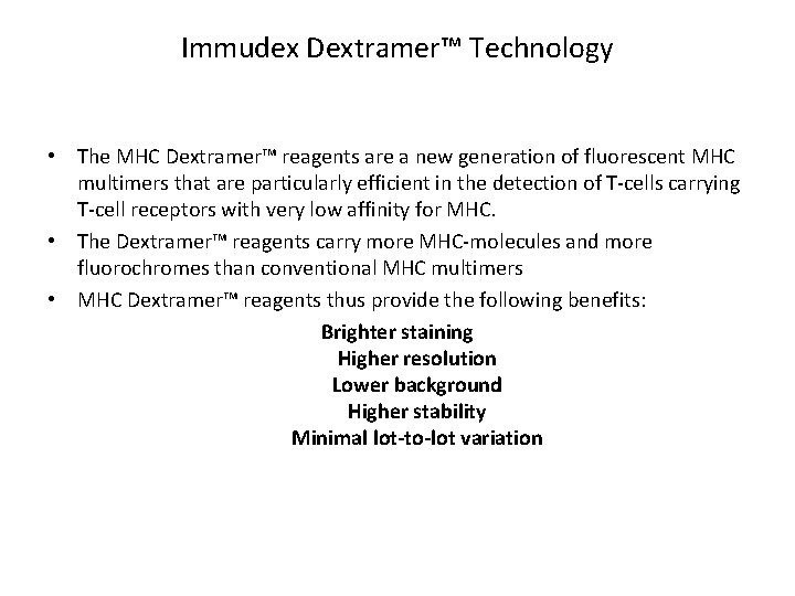 Immudex Dextramer™ Technology • The MHC Dextramer™ reagents are a new generation of fluorescent