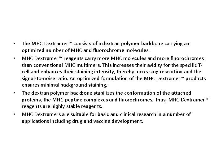 • • The MHC Dextramer™ consists of a dextran polymer backbone carrying an