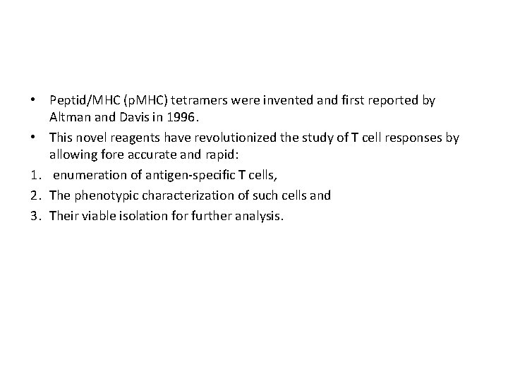  • Peptid/MHC (p. MHC) tetramers were invented and first reported by Altman and