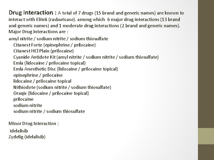Drug Interaction : A total of 7 drugs (15 brand generic names) are known
