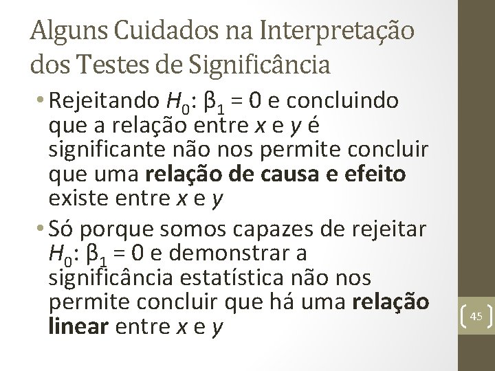 Alguns Cuidados na Interpretação dos Testes de Significância • Rejeitando H 0: β 1