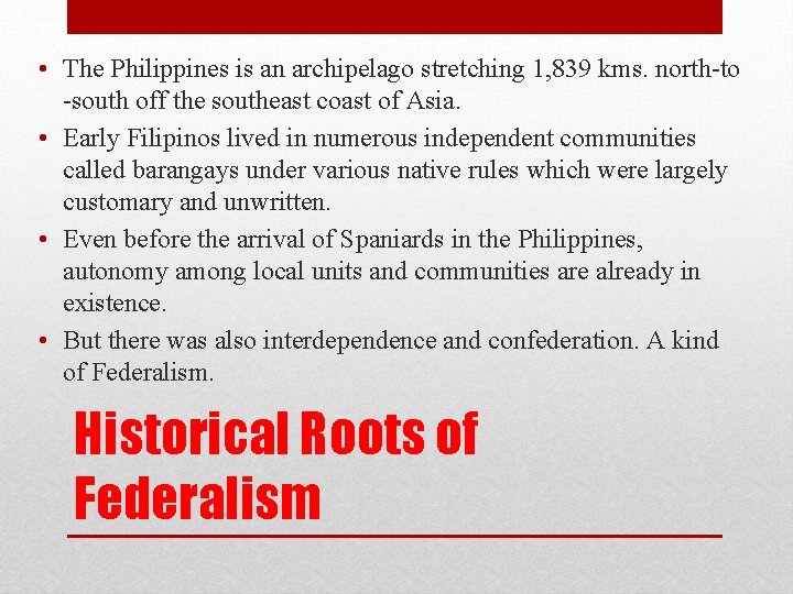  • The Philippines is an archipelago stretching 1, 839 kms. north-to -south off