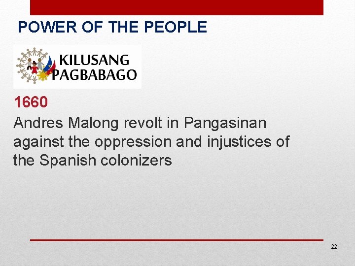 POWER OF THE PEOPLE 1660 Andres Malong revolt in Pangasinan against the oppression and