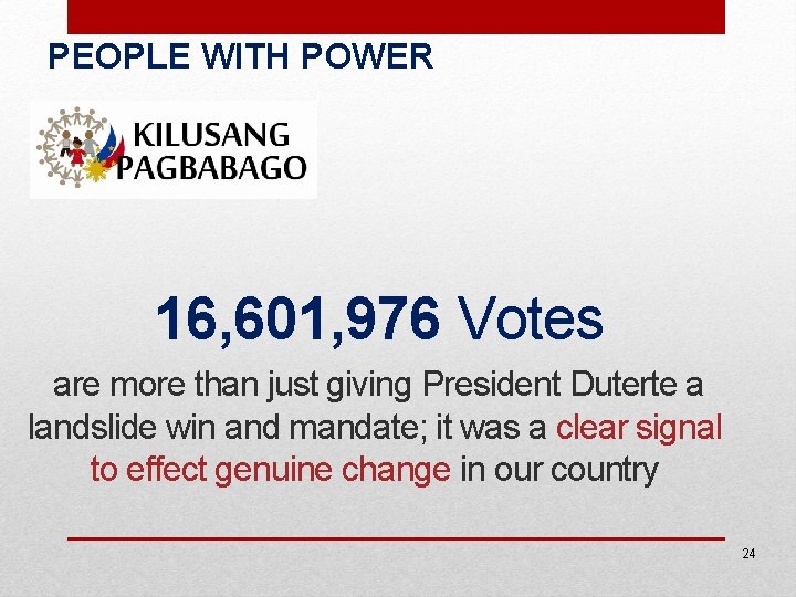 PEOPLE WITH POWER 16, 601, 976 Votes are more than just giving President Duterte