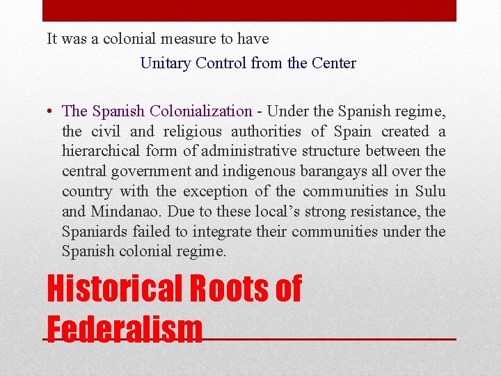 It was a colonial measure to have Unitary Control from the Center • The