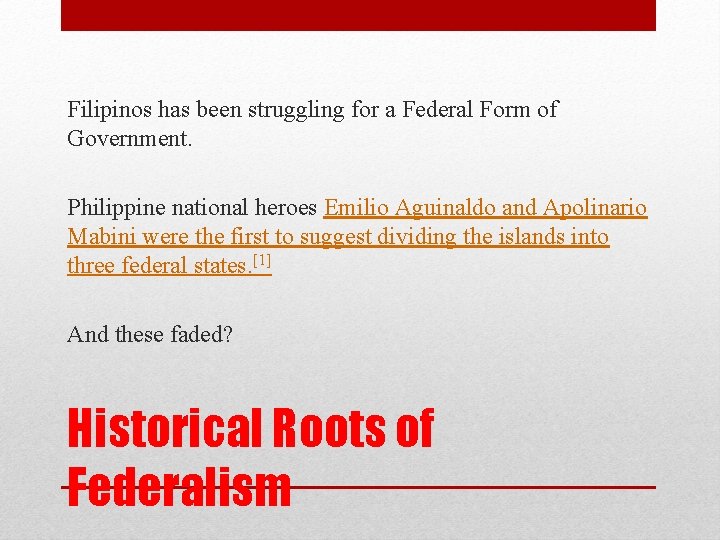 Filipinos has been struggling for a Federal Form of Government. Philippine national heroes Emilio