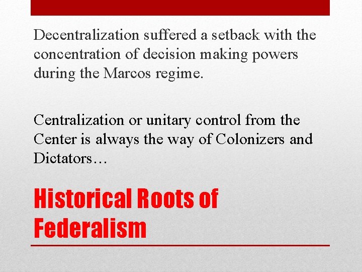 Decentralization suffered a setback with the concentration of decision making powers during the Marcos