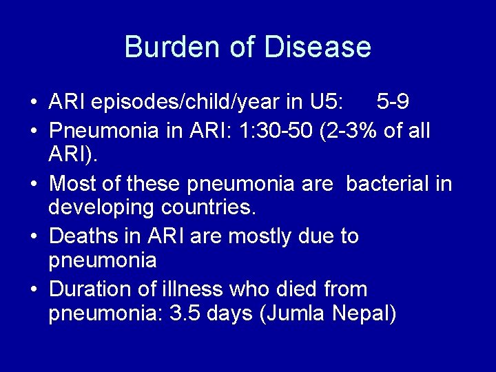 Burden of Disease • ARI episodes/child/year in U 5: 5 -9 • Pneumonia in
