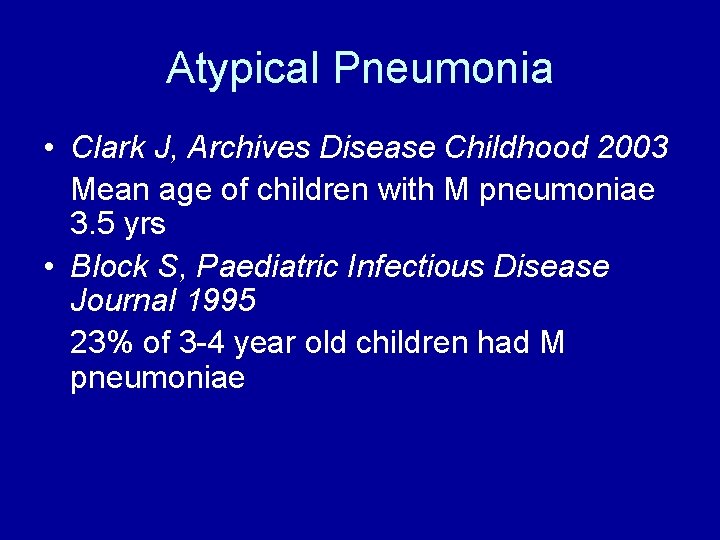Atypical Pneumonia • Clark J, Archives Disease Childhood 2003 Mean age of children with