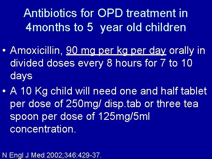 Antibiotics for OPD treatment in 4 months to 5 year old children • Amoxicillin,