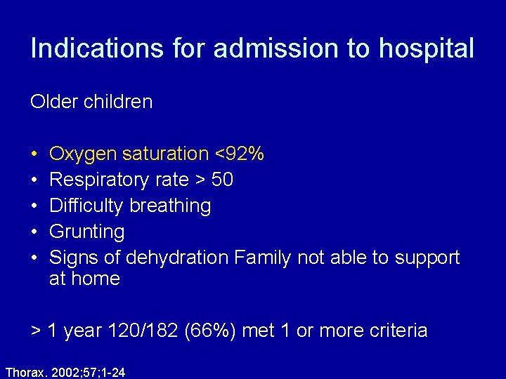 Indications for admission to hospital Older children • • • Oxygen saturation <92% Respiratory