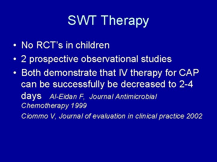 SWT Therapy • No RCT’s in children • 2 prospective observational studies • Both