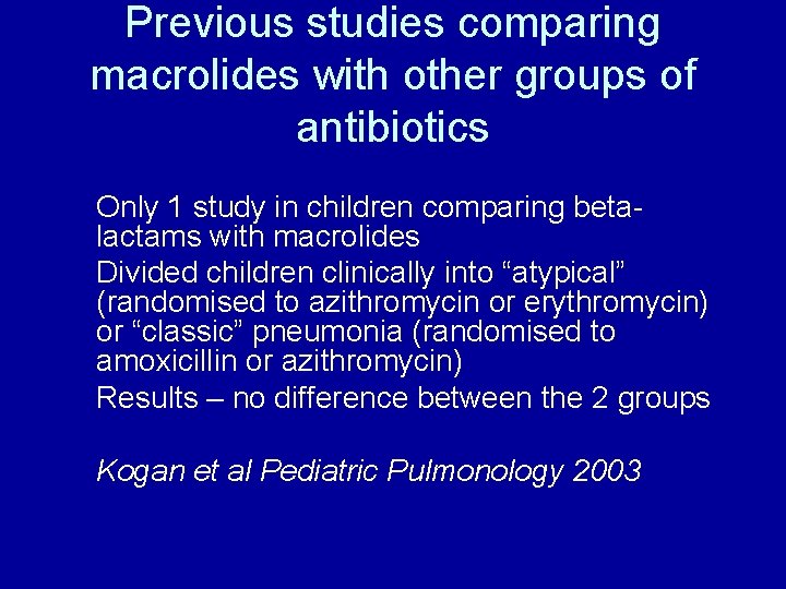 Previous studies comparing macrolides with other groups of antibiotics Only 1 study in children