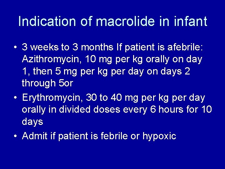 Indication of macrolide in infant • 3 weeks to 3 months If patient is