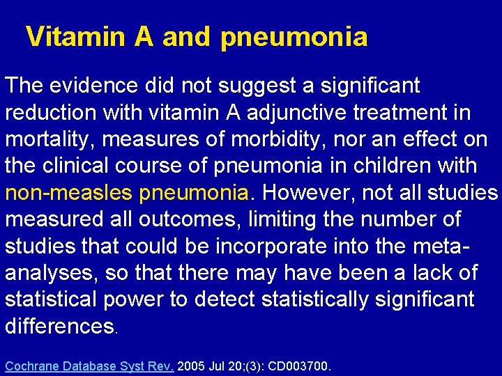 Vitamin A and pneumonia The evidence did not suggest a significant reduction with vitamin