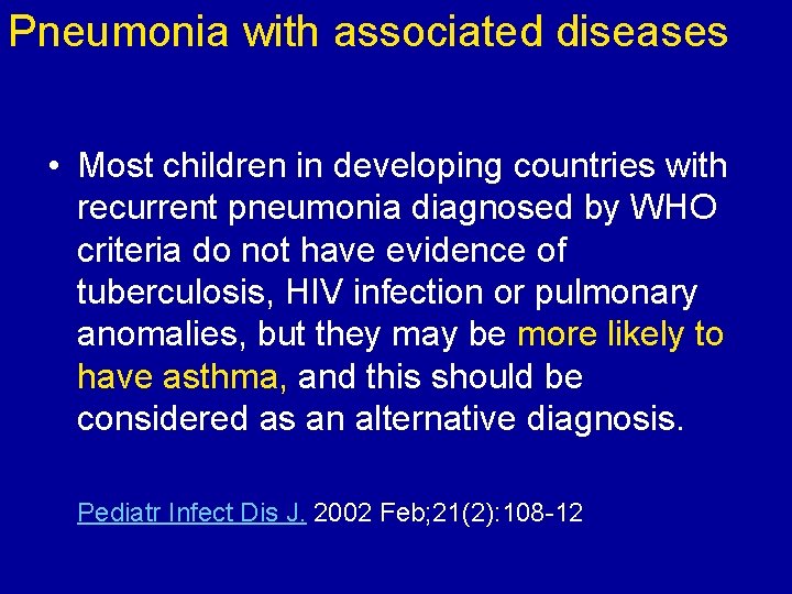 Pneumonia with associated diseases • Most children in developing countries with recurrent pneumonia diagnosed