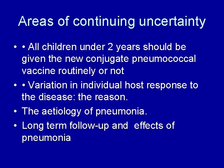 Areas of continuing uncertainty • • All children under 2 years should be given