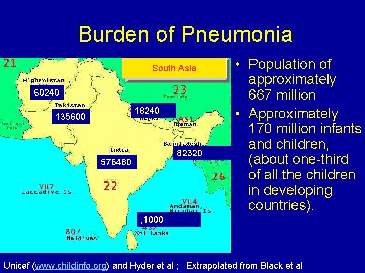  Burden of Pneumonia South Asia 60240 18240 135600 82320 576480 • Population of