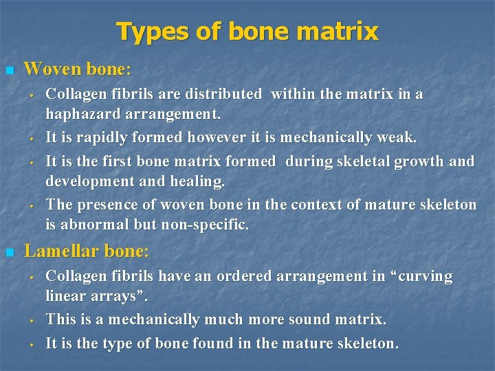 Types of bone matrix n Woven bone: • • n Collagen fibrils are distributed