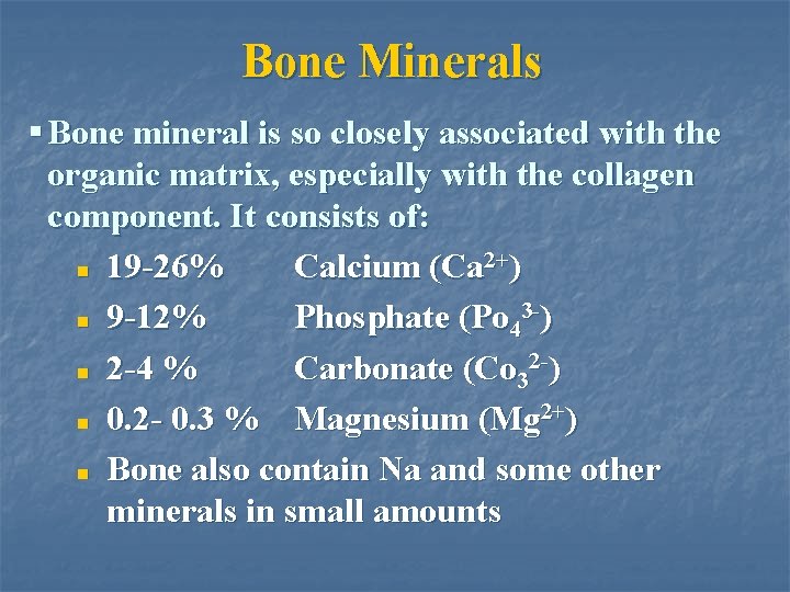 Bone Minerals § Bone mineral is so closely associated with the organic matrix, especially