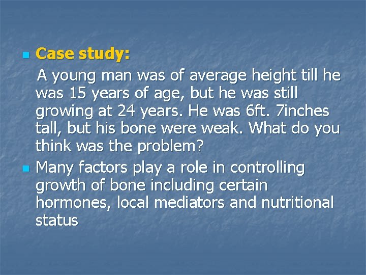 n n Case study: A young man was of average height till he was