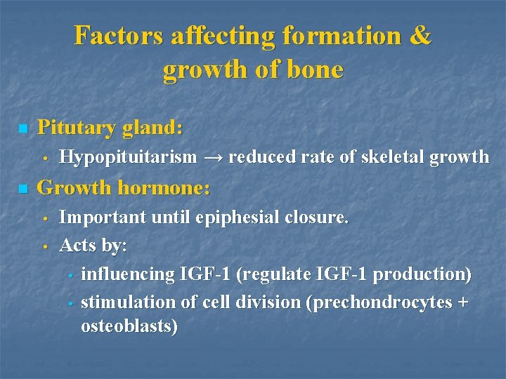 Factors affecting formation & growth of bone n Pitutary gland: • n Hypopituitarism →