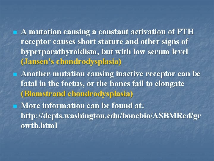 n n n A mutation causing a constant activation of PTH receptor causes short