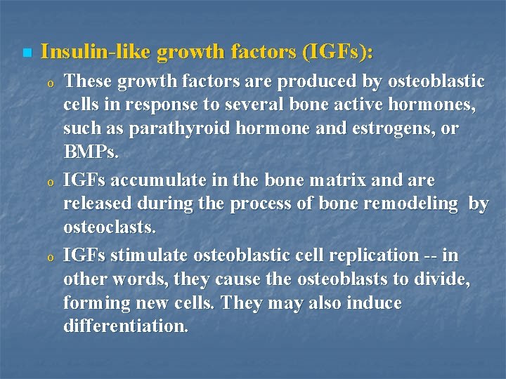 n Insulin-like growth factors (IGFs): o o o These growth factors are produced by