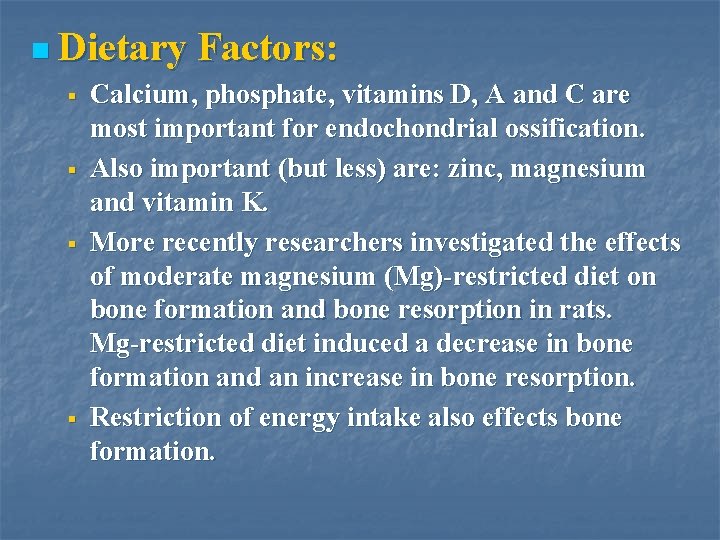 n Dietary § § Factors: Calcium, phosphate, vitamins D, A and C are most