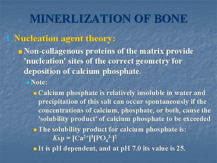MINERLIZATION OF BONE 1. Nucleation agent theory: n Non-collagenous proteins of the matrix provide