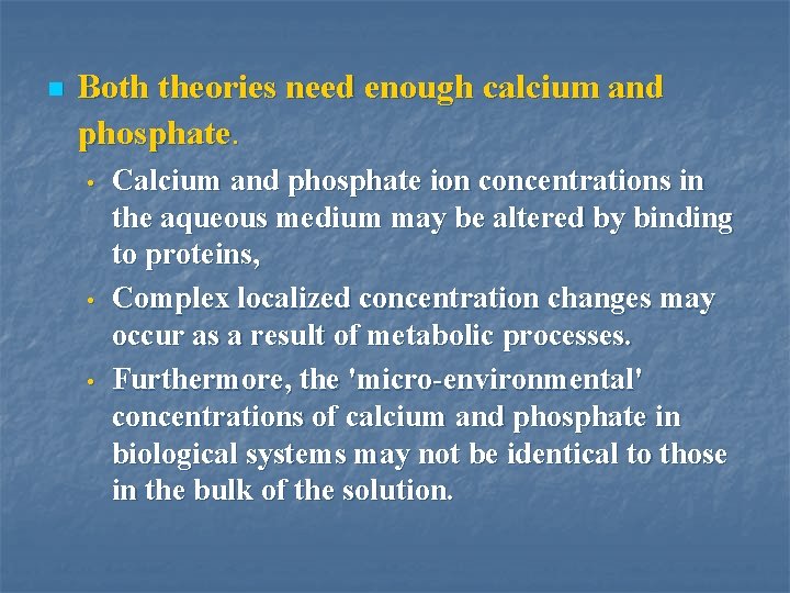 n Both theories need enough calcium and phosphate. • • • Calcium and phosphate