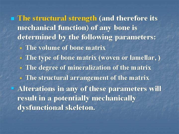 n The structural strength (and therefore its mechanical function) of any bone is determined