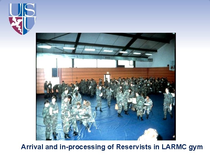 Arrival and in-processing of Reservists in LARMC gym 