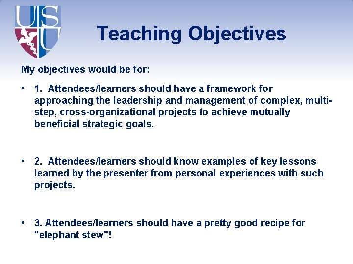 Teaching Objectives My objectives would be for: • 1. Attendees/learners should have a framework