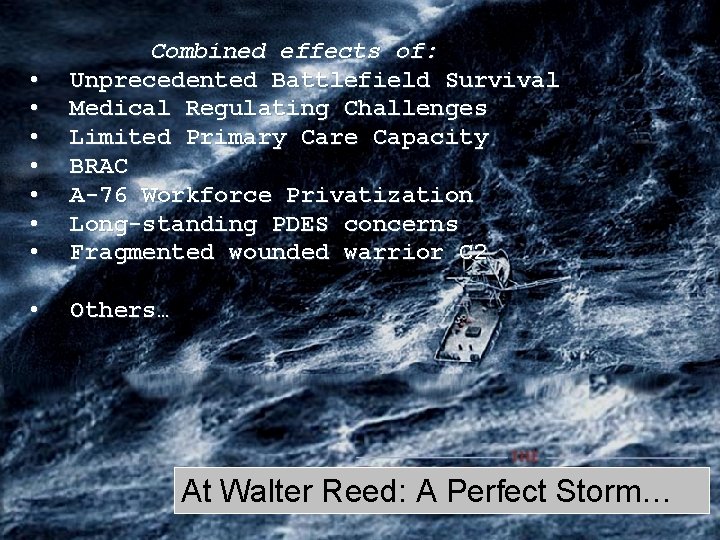  • • Combined effects of: Unprecedented Battlefield Survival Medical Regulating Challenges Limited Primary
