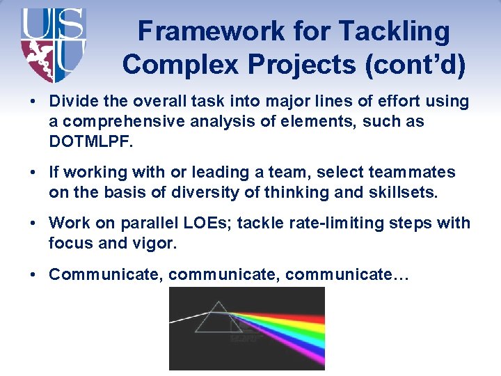 Framework for Tackling Complex Projects (cont’d) • Divide the overall task into major lines