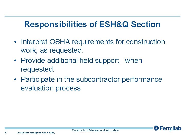 Responsibilities of ESH&Q Section • Interpret OSHA requirements for construction work, as requested. •