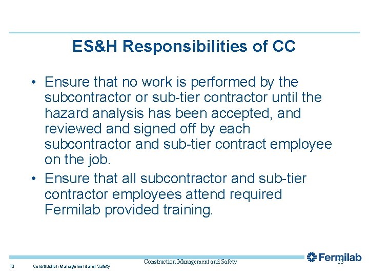 ES&H Responsibilities of CC • Ensure that no work is performed by the subcontractor