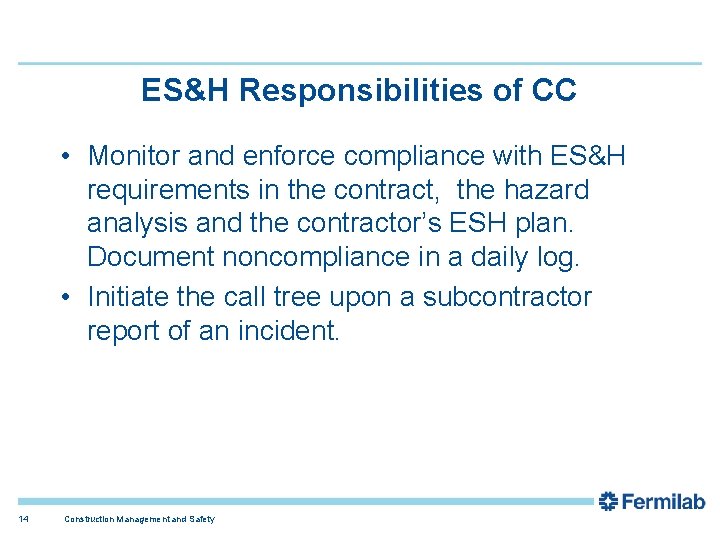 ES&H Responsibilities of CC • Monitor and enforce compliance with ES&H requirements in the