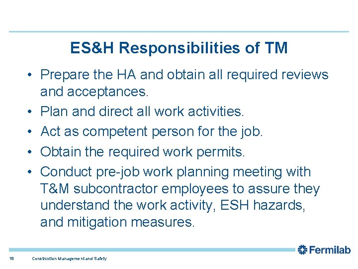 ES&H Responsibilities of TM • Prepare the HA and obtain all required reviews and