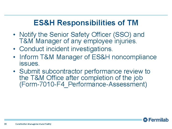 ES&H Responsibilities of TM • Notify the Senior Safety Officer (SSO) and T&M Manager