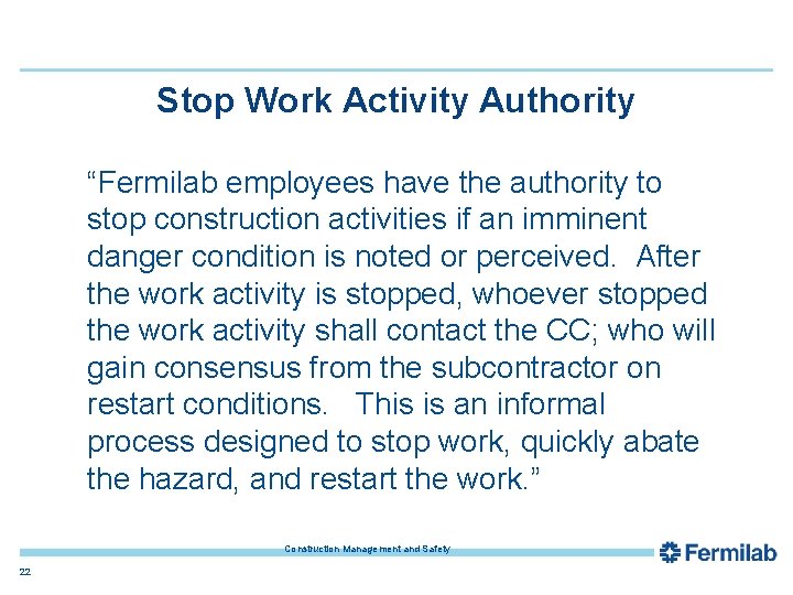 Stop Work Activity Authority “Fermilab employees have the authority to stop construction activities if