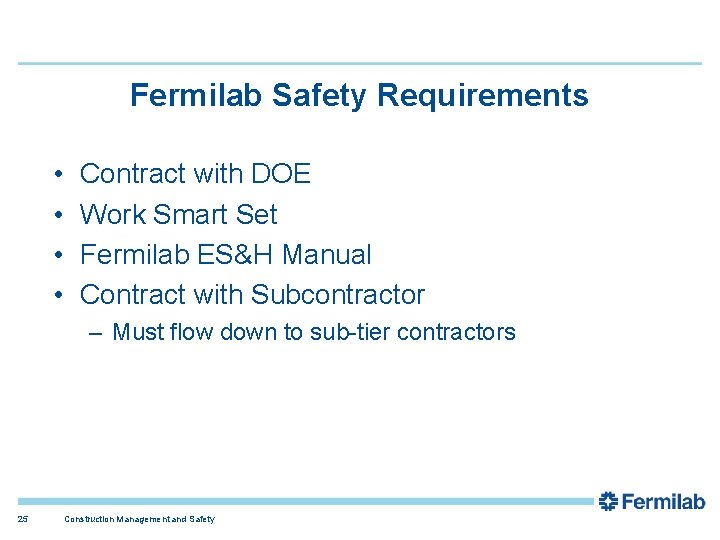 Fermilab Safety Requirements • • Contract with DOE Work Smart Set Fermilab ES&H Manual