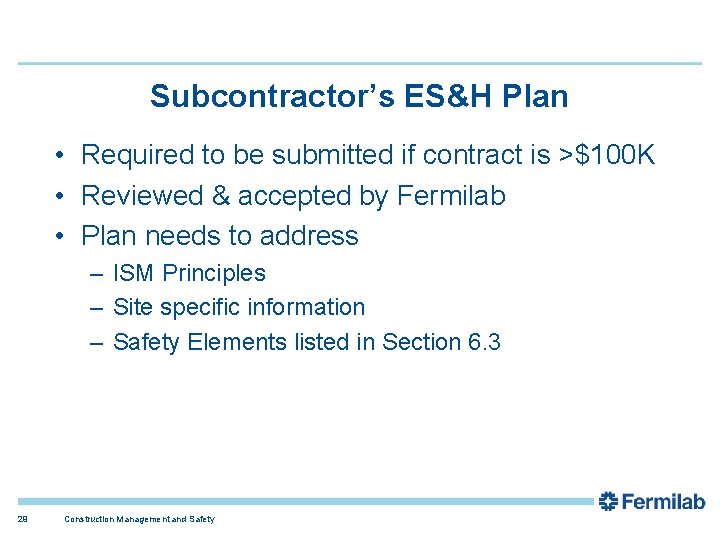 Subcontractor’s ES&H Plan • Required to be submitted if contract is >$100 K •