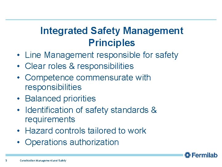 Integrated Safety Management Principles • Line Management responsible for safety • Clear roles &