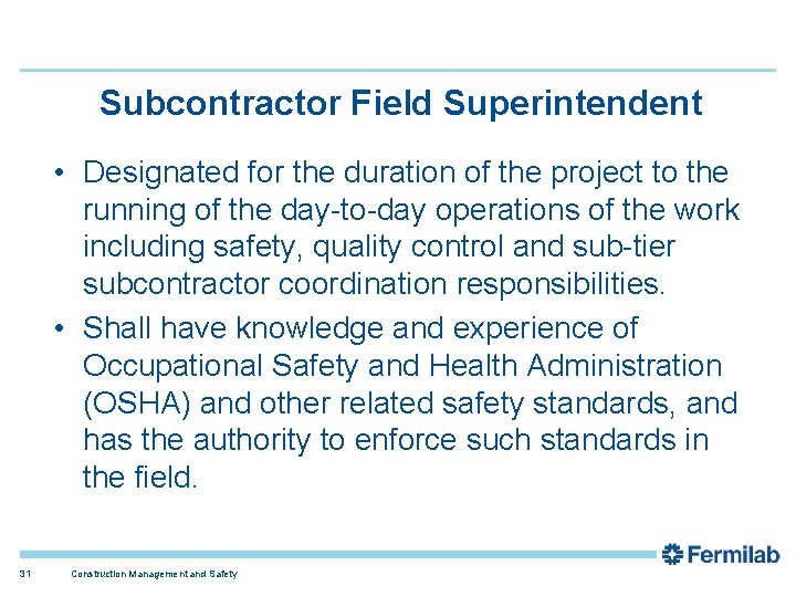 Subcontractor Field Superintendent • Designated for the duration of the project to the running