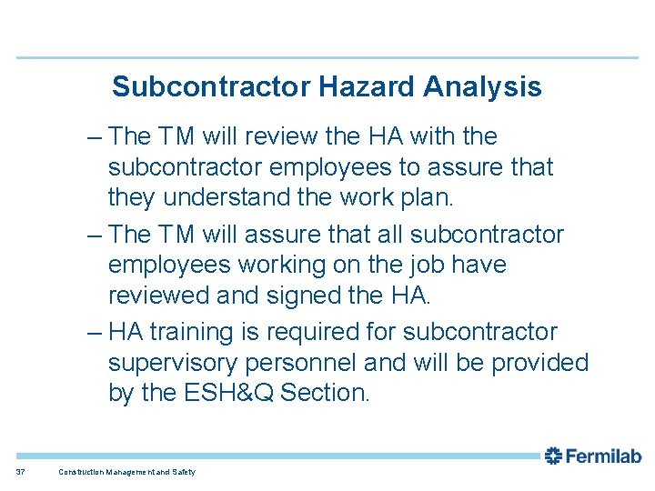 Subcontractor Hazard Analysis – The TM will review the HA with the subcontractor employees
